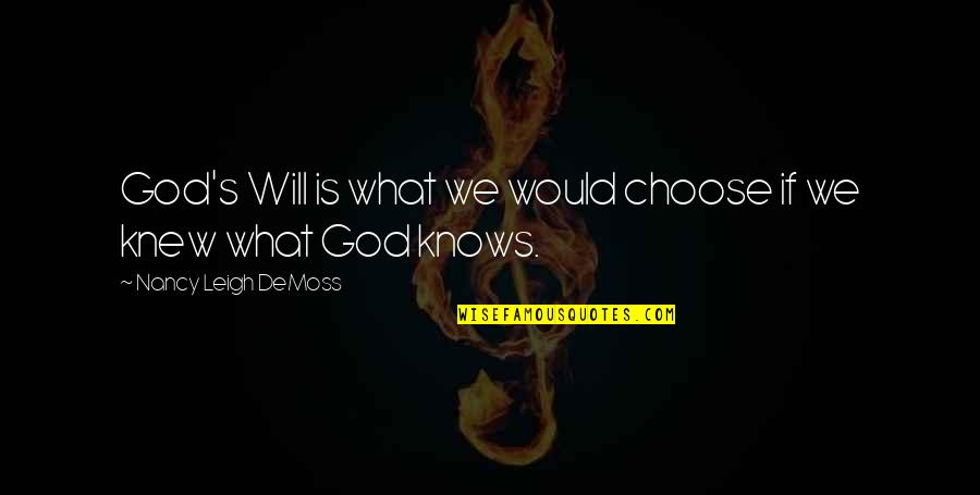 Choose God Quotes By Nancy Leigh DeMoss: God's Will is what we would choose if