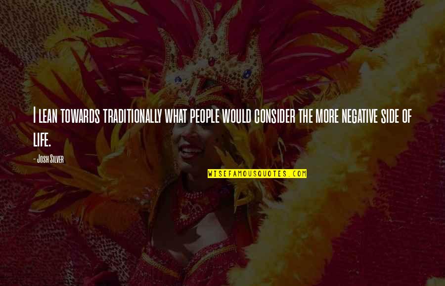 Choose Goose Quotes By Josh Silver: I lean towards traditionally what people would consider