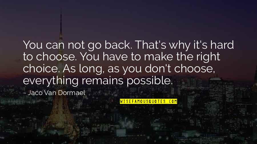 Choose Hard Quotes By Jaco Van Dormael: You can not go back. That's why it's