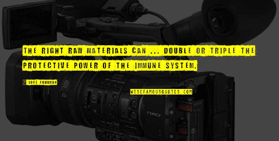 Choose Life Trainspotting End Quote Quotes By Joel Fuhrman: The right raw materials can ... double or