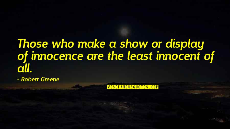 Choose Life Trainspotting End Quote Quotes By Robert Greene: Those who make a show or display of