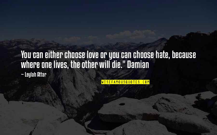 Choose Love Over Hate Quotes By Leylah Attar: You can either choose love or you can Choose Love Over Hate Quotes By Leylah Attar: You can either choose love or you can
