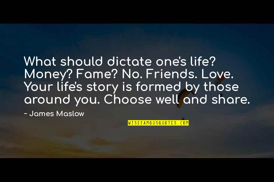 Choose Money Over Love Quotes By James Maslow: What should dictate one's life? Money? Fame? No.