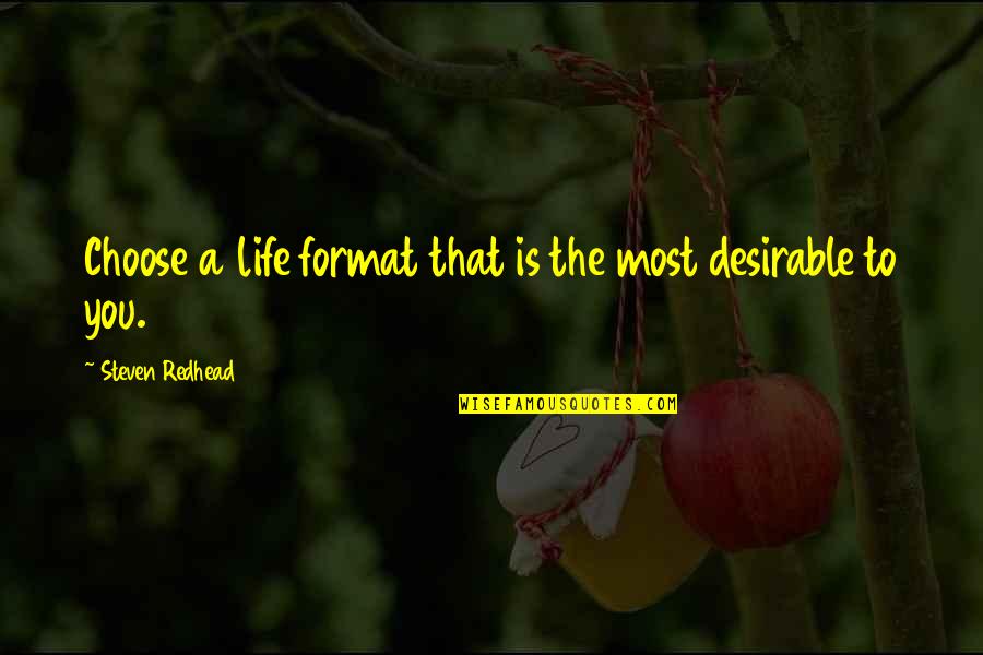 Choose Quotes Quotes By Steven Redhead: Choose a life format that is the most