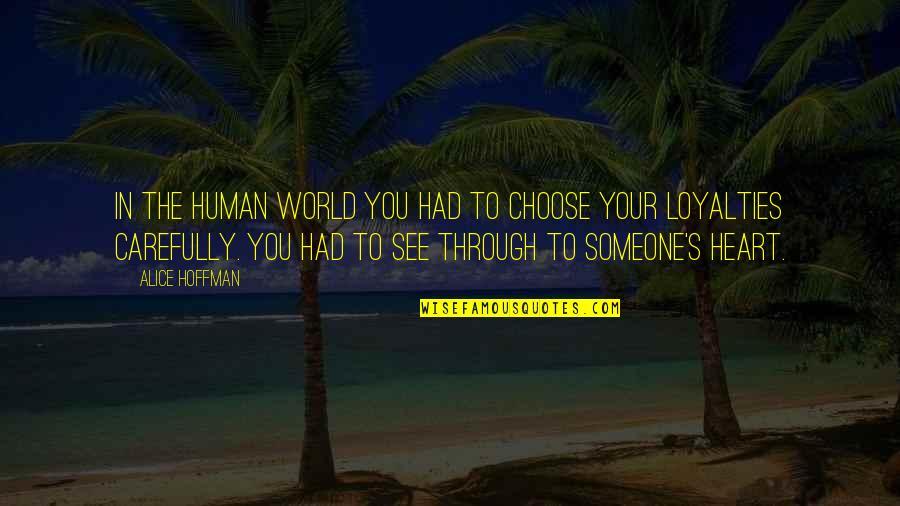 Choose Someone Quotes By Alice Hoffman: In the human world you had to choose