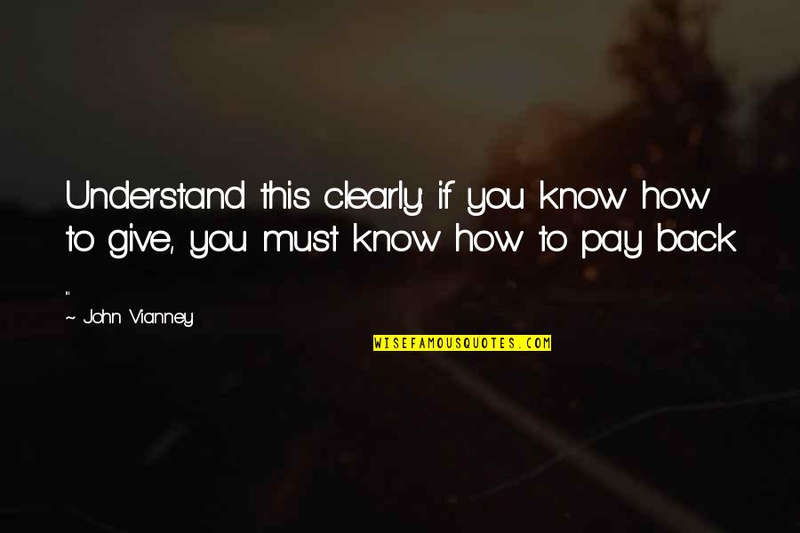 Choose The Chief Quotes By John Vianney: Understand this clearly: if you know how to