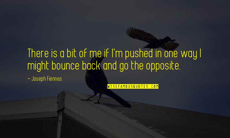 Choose The One Who Loves You Quotes By Joseph Fiennes: There is a bit of me if I'm Choose The One Who Loves You Quotes By Joseph Fiennes: There is a bit of me if I'm