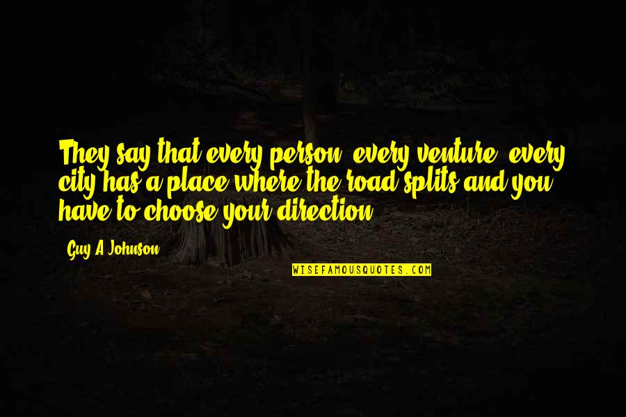 Choose The Quotes By Guy A Johnson: They say that every person, every venture, every
