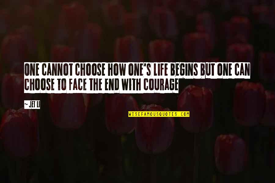 Choose The Quotes By Jet Li: One cannot choose how one's life begins but
