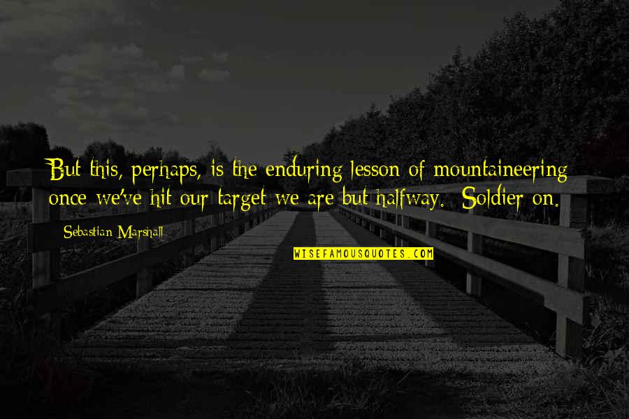 Choose To Forget Quotes By Sebastian Marshall: But this, perhaps, is the enduring lesson of