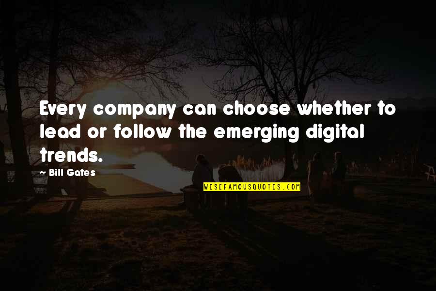 Choose To Quotes By Bill Gates: Every company can choose whether to lead or