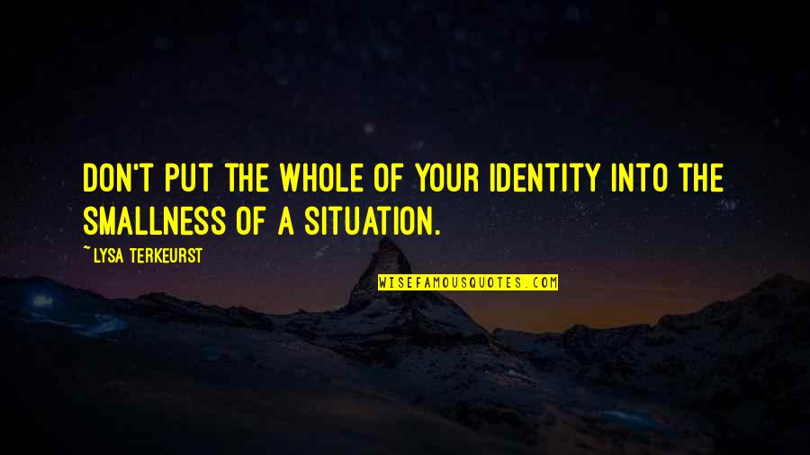 Choose To Shine Quotes By Lysa TerKeurst: Don't put the whole of your identity into