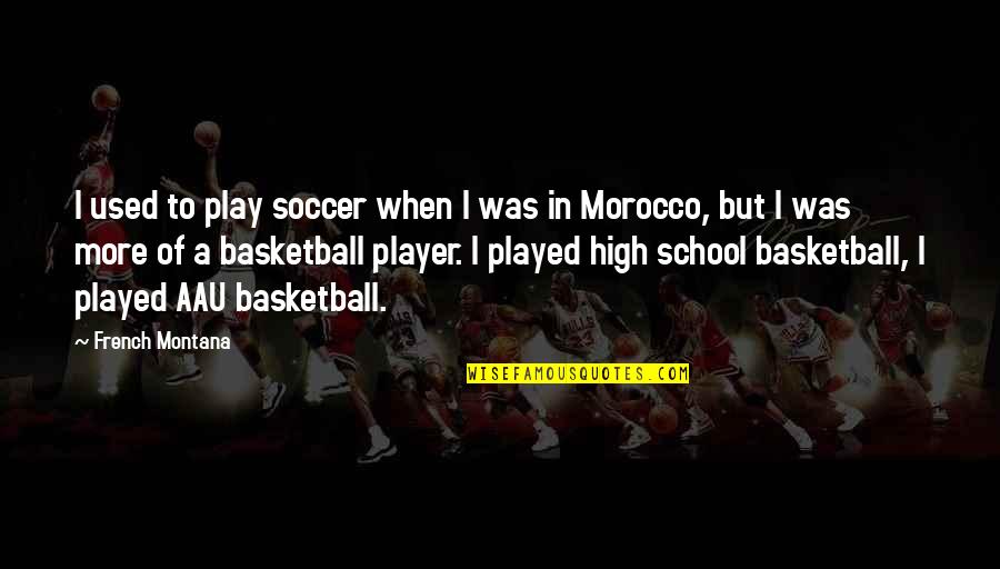 Choose To Stay Positive Quotes By French Montana: I used to play soccer when I was Choose To Stay Positive Quotes By French Montana: I used to play soccer when I was