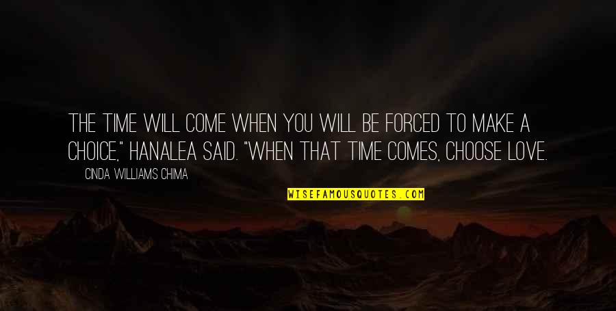 Choose You Love Quotes By Cinda Williams Chima: The time will come when you will be