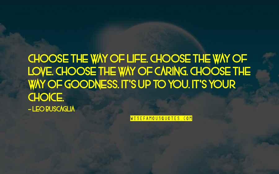 Choose You Love Quotes By Leo Buscaglia: Choose the way of life. Choose the way