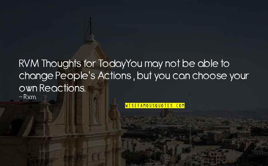 Choose Your Own Life Quotes By R.v.m.: RVM Thoughts for TodayYou may not be able