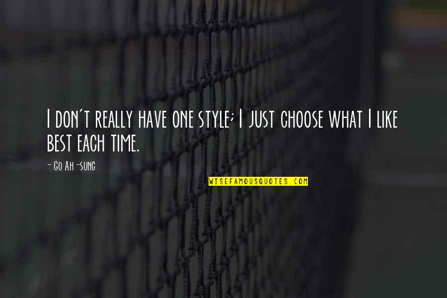Choose Your Own Style Quotes By Go Ah-sung: I don't really have one style; I just