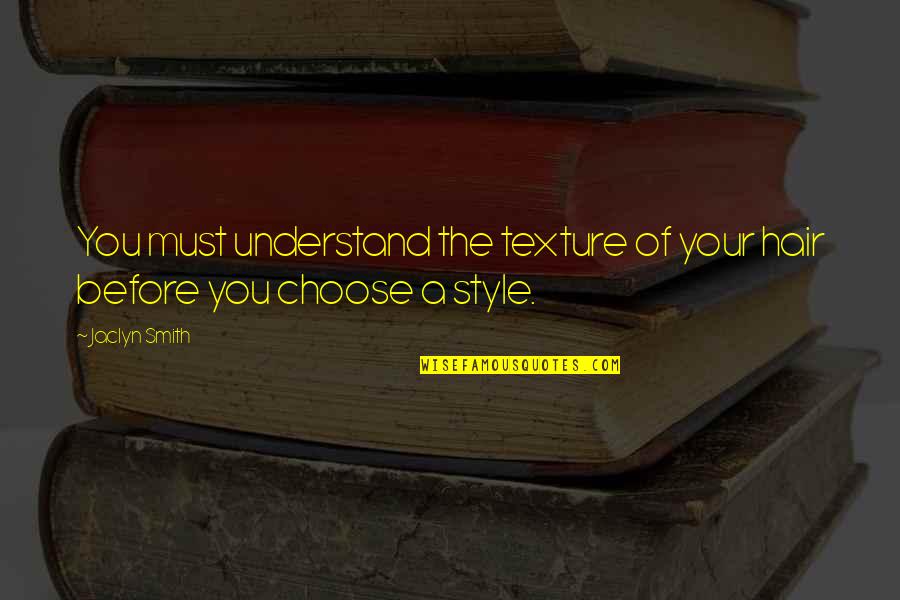 Choose Your Own Style Quotes By Jaclyn Smith: You must understand the texture of your hair