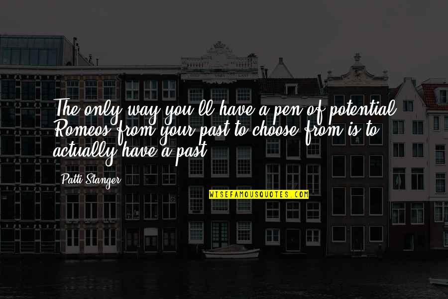 Choose Your Own Way Quotes By Patti Stanger: The only way you'll have a pen of