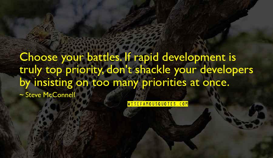 Choose Your Priorities Quotes By Steve McConnell: Choose your battles. If rapid development is truly