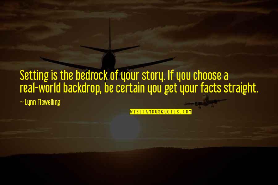 Choose Your Story Quotes By Lynn Flewelling: Setting is the bedrock of your story. If