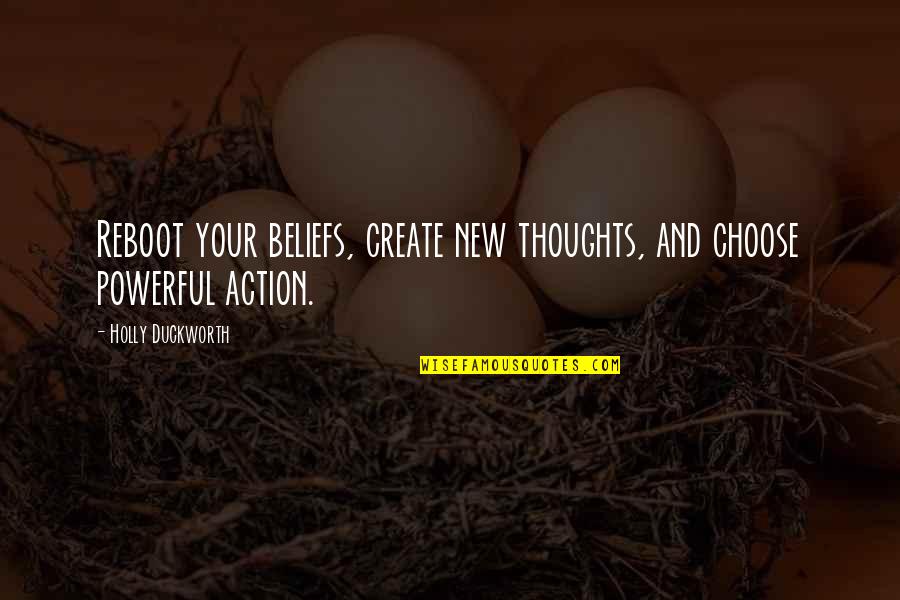 Choose Your Thoughts Quotes By Holly Duckworth: Reboot your beliefs, create new thoughts, and choose