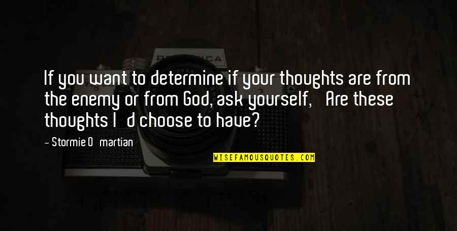 Choose Your Thoughts Quotes By Stormie O'martian: If you want to determine if your thoughts