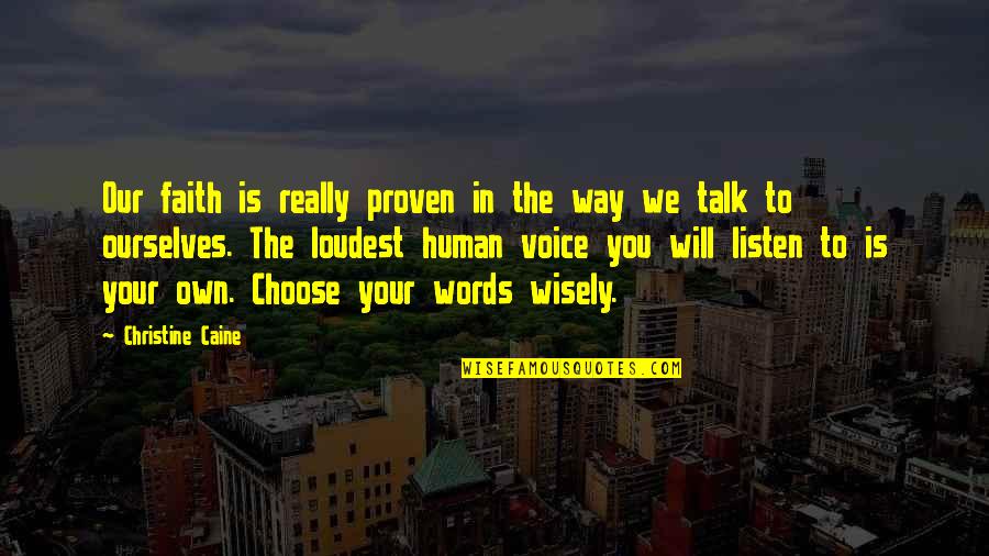 Choose Your Words Quotes By Christine Caine: Our faith is really proven in the way