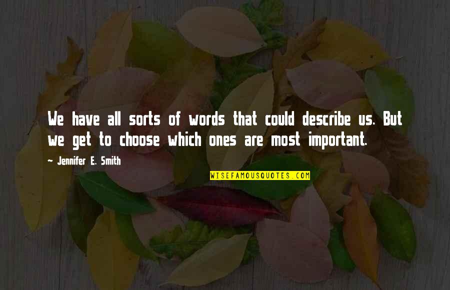 Choose Your Words Quotes By Jennifer E. Smith: We have all sorts of words that could