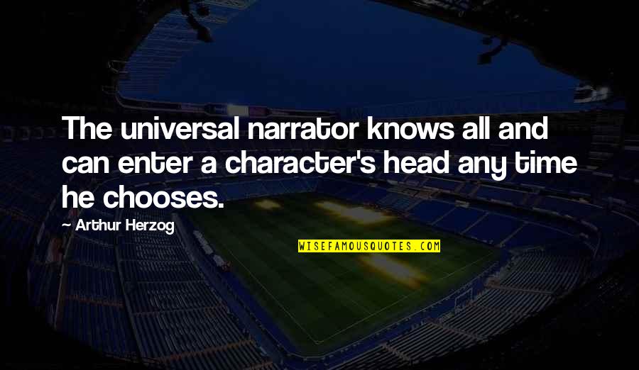 Chooses Quotes By Arthur Herzog: The universal narrator knows all and can enter Chooses Quotes By Arthur Herzog: The universal narrator knows all and can enter
