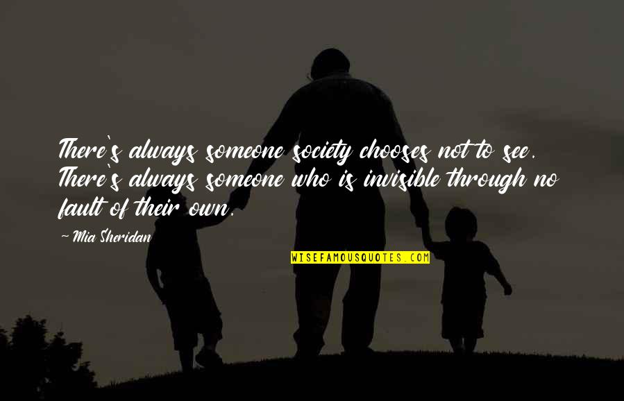 Chooses Quotes By Mia Sheridan: There's always someone society chooses not to see. Chooses Quotes By Mia Sheridan: There's always someone society chooses not to see.