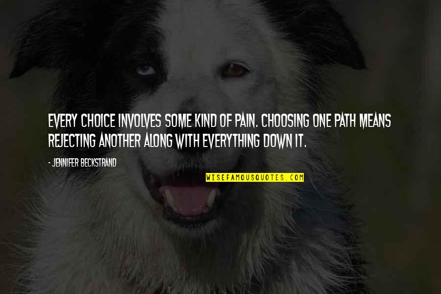 Choosing A Path Quotes By Jennifer Beckstrand: Every choice involves some kind of pain. Choosing