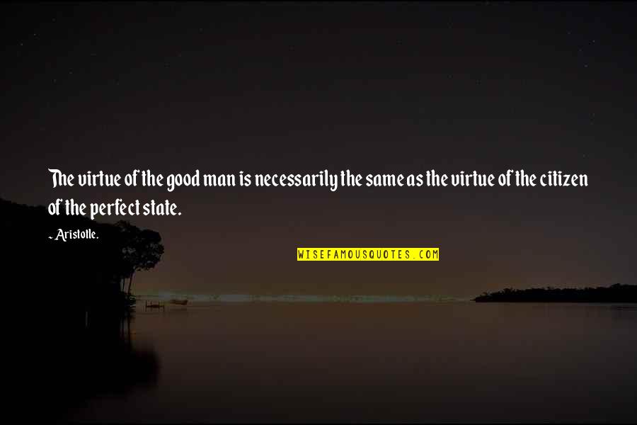 Choosing A Positive Attitude Quotes By Aristotle.: The virtue of the good man is necessarily