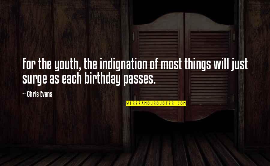 Choosing Between Friends And Love Quotes By Chris Evans: For the youth, the indignation of most things