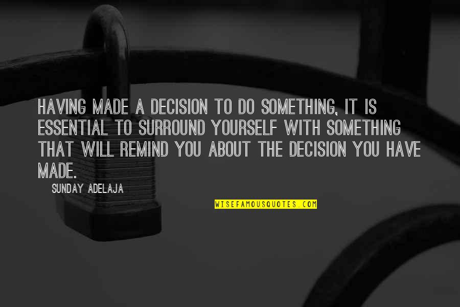 Choosing Between Love And Family Quotes By Sunday Adelaja: Having made a decision to do something, it