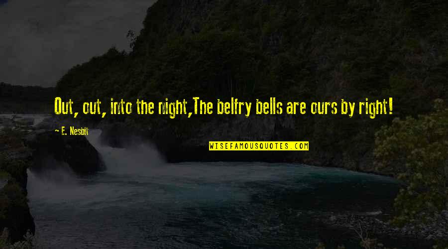 Choosing Between Two Love Quotes By E. Nesbit: Out, out, into the night,The belfry bells are