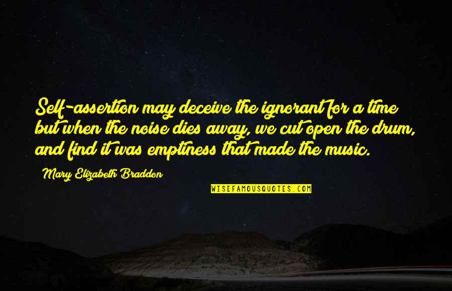 Choosing Drugs Over Love Quotes By Mary Elizabeth Braddon: Self-assertion may deceive the ignorant for a time;