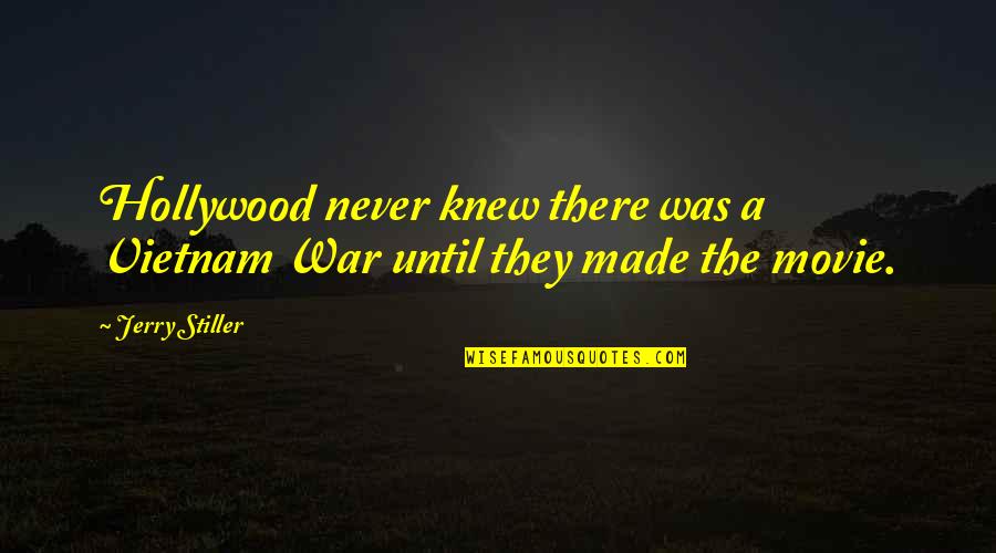 Choosing Friends Wisely Quotes By Jerry Stiller: Hollywood never knew there was a Vietnam War