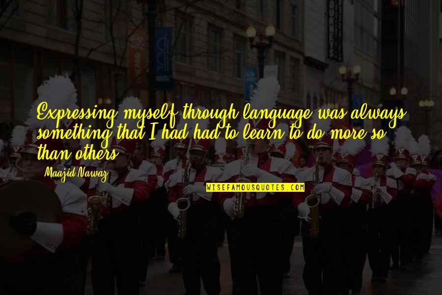 Choosing Life Partner Quotes By Maajid Nawaz: Expressing myself through language was always something that