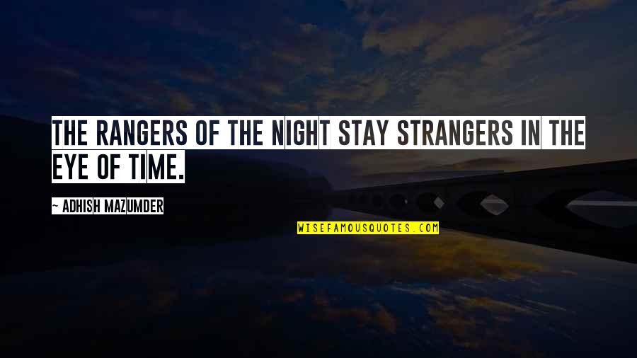 Choosing Love Over Money Quotes By Adhish Mazumder: The rangers of the night stay strangers in