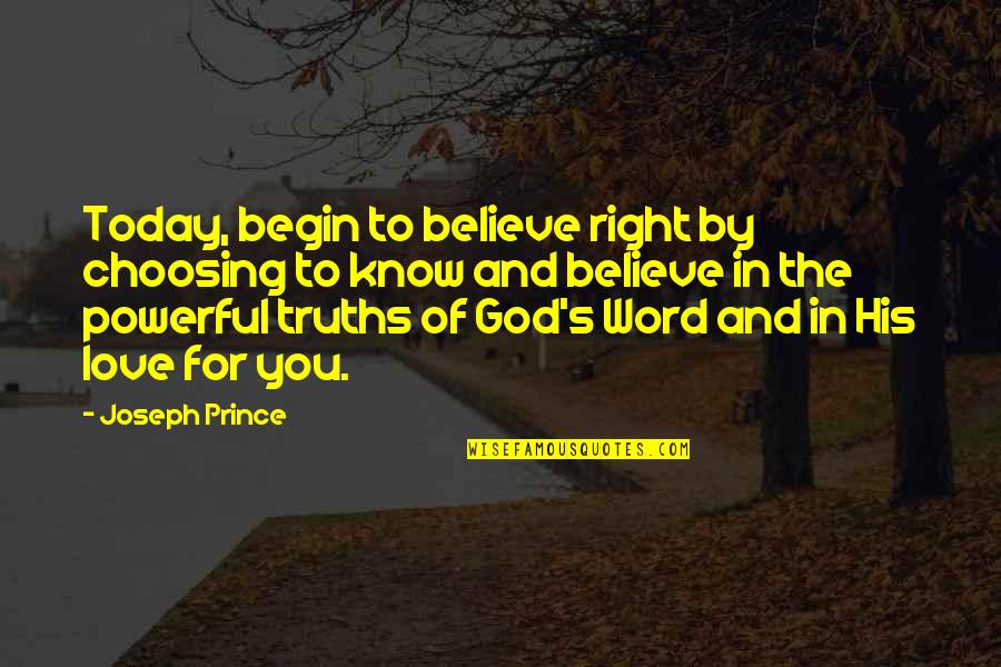 Choosing Love Quotes By Joseph Prince: Today, begin to believe right by choosing to
