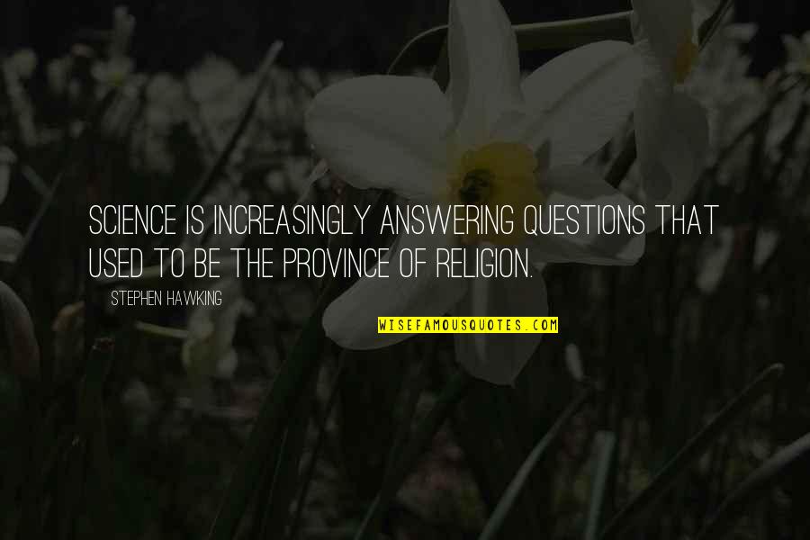 Choosing Me Before We Quotes By Stephen Hawking: Science is increasingly answering questions that used to