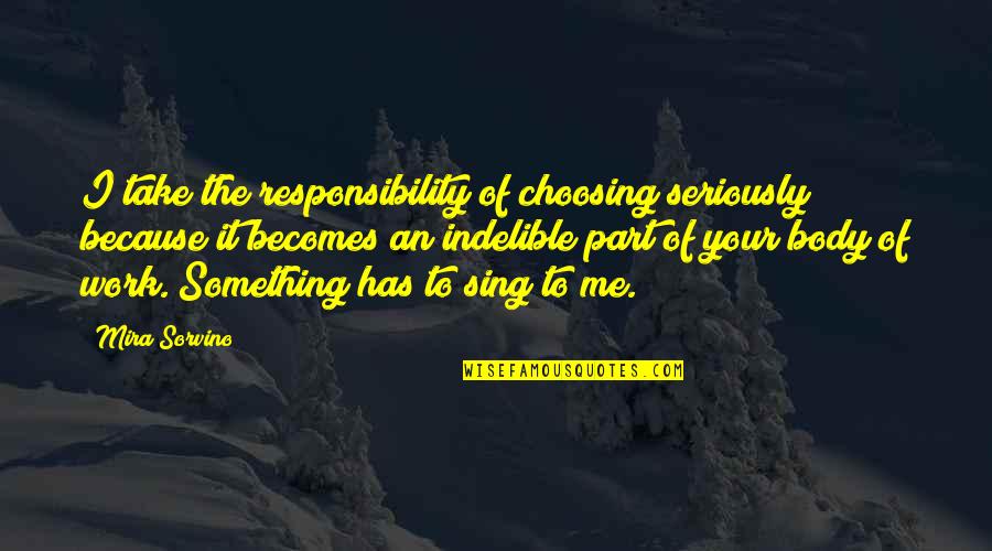 Choosing Me Quotes By Mira Sorvino: I take the responsibility of choosing seriously because
