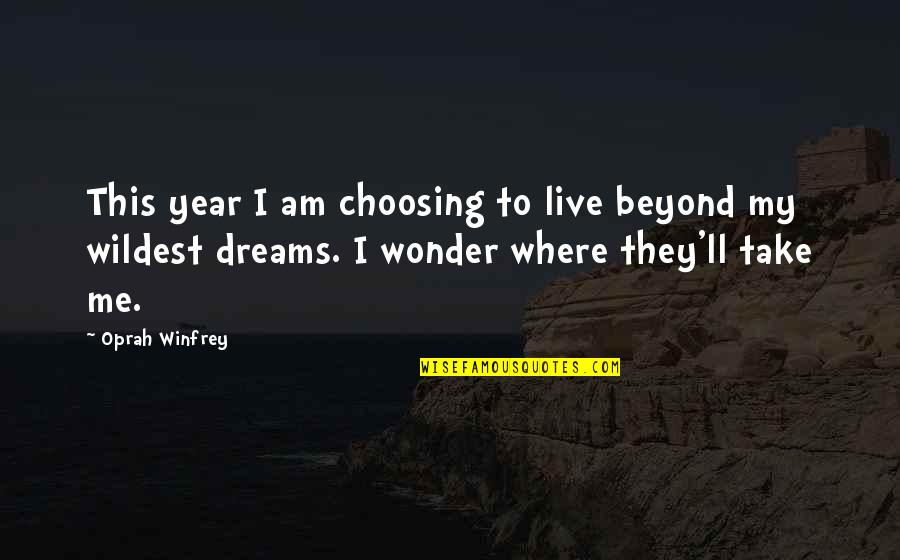 Choosing Me Quotes By Oprah Winfrey: This year I am choosing to live beyond