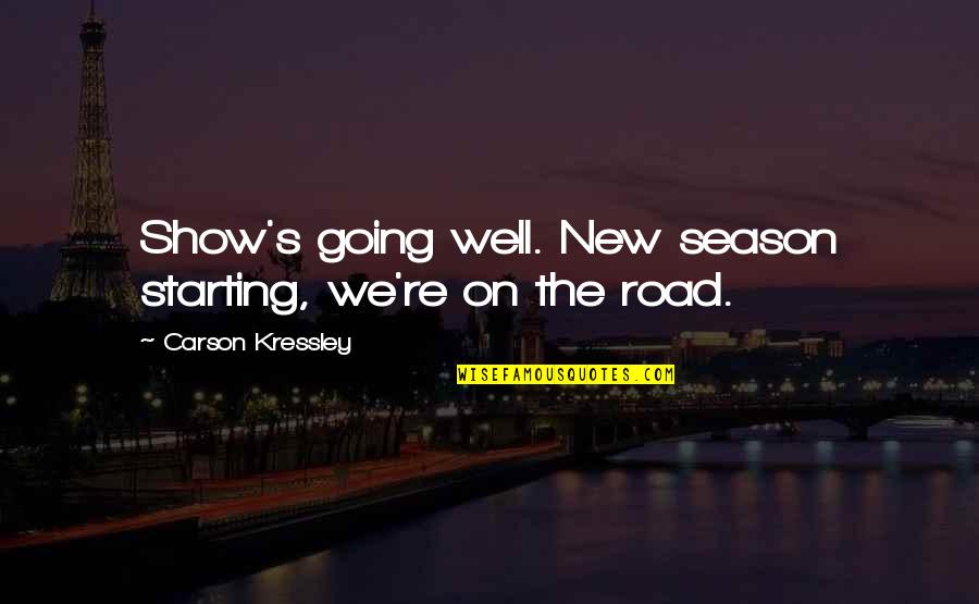 Choosing One Child Over Another Quotes By Carson Kressley: Show's going well. New season starting, we're on Choosing One Child Over Another Quotes By Carson Kressley: Show's going well. New season starting, we're on