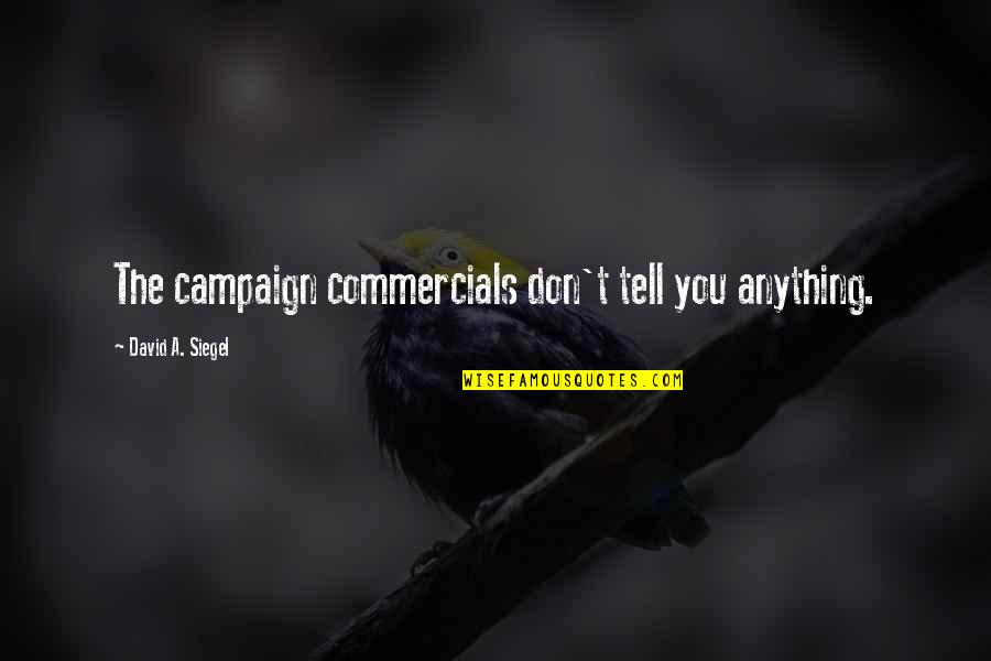 Choosing Paths Quotes By David A. Siegel: The campaign commercials don't tell you anything.