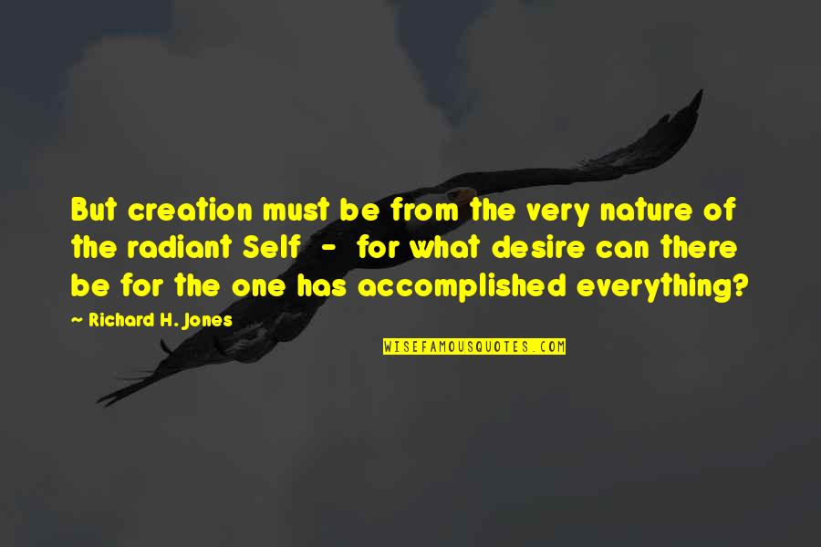 Choosing Paths Quotes By Richard H. Jones: But creation must be from the very nature