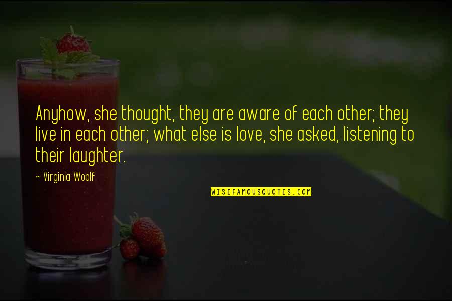 Choosing Sides Between Friends Quotes By Virginia Woolf: Anyhow, she thought, they are aware of each Choosing Sides Between Friends Quotes By Virginia Woolf: Anyhow, she thought, they are aware of each
