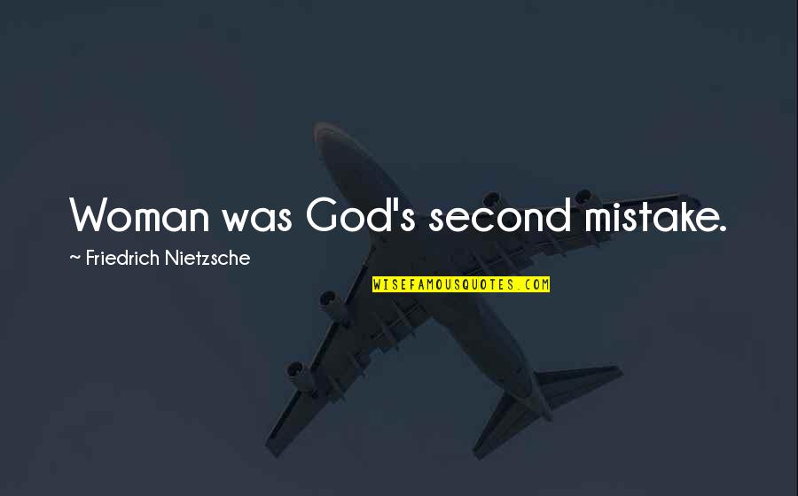 Choosing The High Road Quotes By Friedrich Nietzsche: Woman was God's second mistake. Choosing The High Road Quotes By Friedrich Nietzsche: Woman was God's second mistake.
