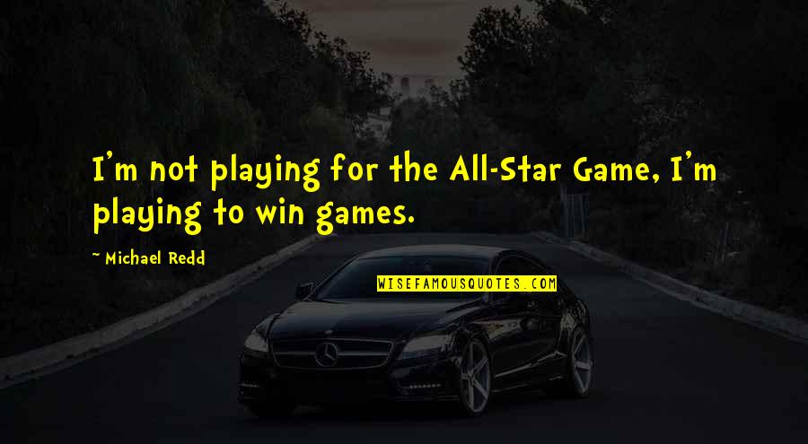 Choosing The Right Guy Quotes By Michael Redd: I'm not playing for the All-Star Game, I'm